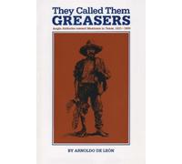 Arnoldo De León They Called Them Greasers (Tascabile)
