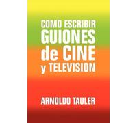 Arnoldo Tauler Como escribir GUIONES de CINE y TELEVISION (Tascabile)
