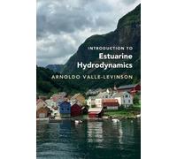 Arnoldo Valle-Levinso Introduction to Estuarine Hydrodynamic (Copertina rigida)