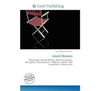 Arnolt Bronnen: Playwright, Bertolt Brecht, Heinrich George, Bourgeois, Expressionism, Nihilism, Sadism and masochism, Communist