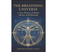 Arnon Daniel Katz The Breathing Universe (Tascabile)