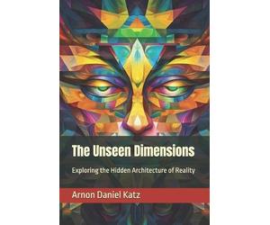 Arnon Daniel Katz The Unseen Dimensions (Tascabile)
