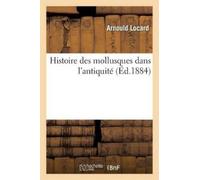 Arnould Locard Histoire des mollusques dans l'antiquité (Tascabile) Sciences
