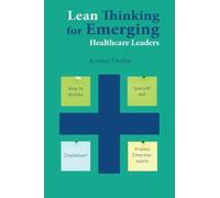 Arnout Orelio Lean Thinking for Emerging Healthcare Leaders (Tascabile)