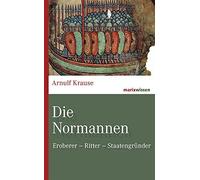 Arnulf Krause Die Normannen: Eroberer - Ritter - Staatengründ (Copertina rigida)