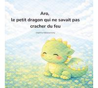 Aro, le petit dragon qui ne savait pas cracher du feu