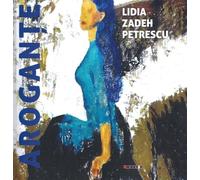 Arogante - Lidia Zadeh Petrescu