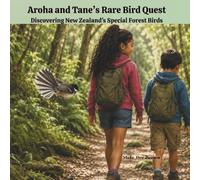 Aroha and Tane's Rare Bird Quest: Discovering New Zealand's Special Forest Birds
