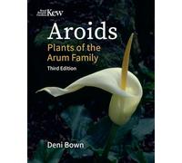 Aroids: Plants of the Arum Family
