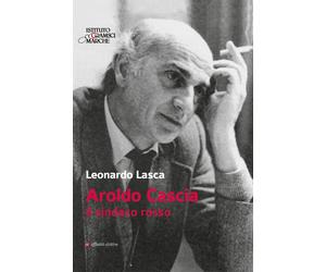 Aroldo Cascia. Il sindaco rosso - [Affinità Elettive Edizioni]