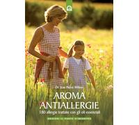Aroma antiallergie. 180 allergie trattate con oli essenziali