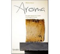 Aroma. Un viaggio sensoriale alla scoperta dei formaggi D.O.P. italiani - ...