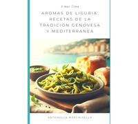 Aromas de Liguria: recetas de la tradición genovesa y mediterránea