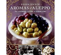Aromas of Aleppo: The Legendary Cuisine of Syrian Jews