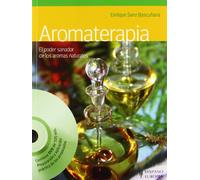 Aromaterapia / Aromatherapy: El poder sanador de los aromas naturales / The Healing Power of Natural Scents