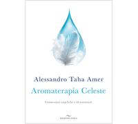 Aromaterapia celeste. Connessioni angeliche e oli essenziali - 20