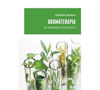 Aromaterapia. Un percorso scientifico