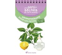 Aromathérapie pour les petits de 3 mois à 6 ans: Huiles essentielles et hydrolats