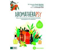 Aromathérapsy: Meux vivre avec les huiles essentielles, l'autohypnose et la méditation