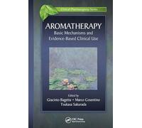 Aromatherapy: Basic Mechanisms and Evidence Based Clinical Use