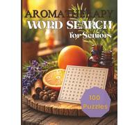 Aromatherapy Word Search for Seniors: 100 Large Print Puzzles for Relaxation | Extra Easy Brain Games with Calming Aromatherapy Words, One Puzzle Per Page, Solutions Included