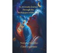 AROMATIC JOURNEY THROUGH THE ARCHETYPES OF THE SOUL