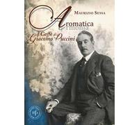 Aromatica armonia. I caffé di Giacomo Puccini