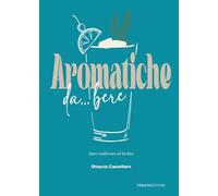 Aromatiche da... bere. Sapori mediterranei nel bicchiere