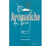 Aromatiche da... bere. Sapori mediterranei nel bicchiere - [Trenta Editore]