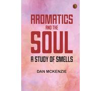 Aromatics and the Soul: A Study of Smells