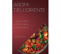 Aromi dell'Oriente: Esplora i Sapori Autentici della Cucina Asiatica