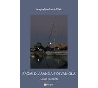 Aromi di arancia e di vaniglia di Jacqueline Saint-clair, 2022, Youcanprint
