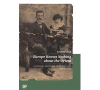 Aron Aji Gregor Europe Knows Nothing about the Orient - A Critical D (Tascabile)