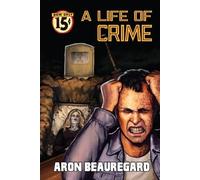Aron Beauregard A Life of Crime (Tascabile)