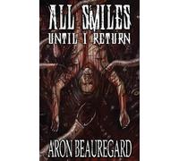 Aron Beauregard All Smiles Until I Return (Tascabile)