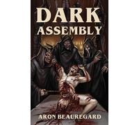 Aron Beauregard Dark Assembly (Tascabile)