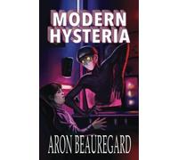 Aron Beauregard Modern Hysteria (Tascabile)
