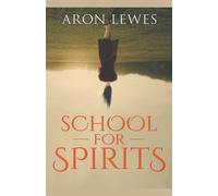 Aron Lewes School for Spirits (Tascabile) Spirit School