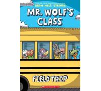 Aron Nels Steinke Field Trip: A Graphic Novel (Mr. Wolf's Class #4) (Tascabile)