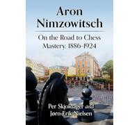 Jørn Erik Nielsen, Per Skjoldager – Aron Nimzowitsch: On the Road to Chess Mastery, 1886-1924