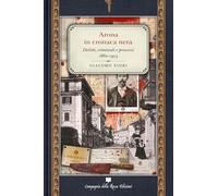 Arona in cronaca nera. Delitti, criminali e processi 1860-1915