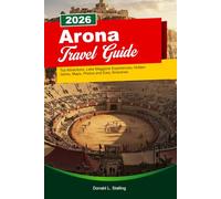 ARONA Travel Guide 2026-2027: Top Attractions, Lake Maggiore Experiences, Hidden Gems, Maps, Photos and Easy Itineraries