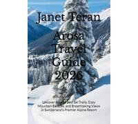 Arosa Travel Guide 2026: Uncover Arosa’s Best Ski Trails, Cozy Mountain Escapes, and Breathtaking Views in Switzerland’s Premier Alpine Resort