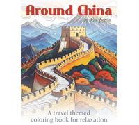 Around China: A travel themed coloring book for relaxation