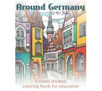 Around Germany: A travel themed coloring book for relaxation