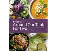 Around Our Table for Two: Heirloom Cooking, Time Honored Techniques, Nourishing Traditions, Local Flair