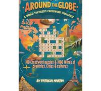 Around the Globe: A World Traveler’s Crossword Challenge: A Journey Across Landmarks and Legends in Crossword Form