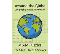 Around the Globe: Geography Puzzle Adventures: Word Searches & Crosswords about Countries, Cities, Landmarks & Cultures