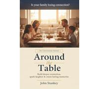 Around the Table: 365 Conversation Starters for the Whole Family: Fun, Deep & Meaningful Questions to Build Stronger Connection, Spark Real Laughter & Create Lasting Memories
