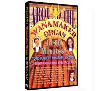 Around the Wanamaker Organ in 80 Minutes! DVD Tour, Concert & History